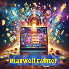 maxwell twitter